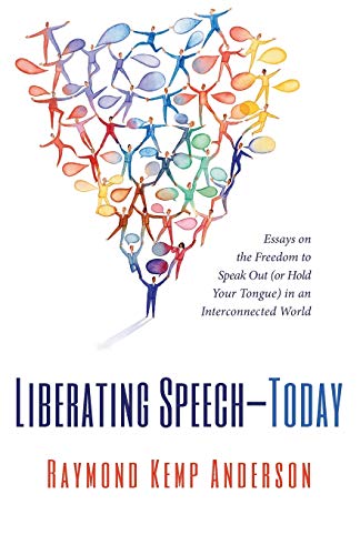 Beispielbild fr Liberating Speech--Today: Essays on the Freedom to Speak Out (or Hold Your Tongue) in an Interconnected World zum Verkauf von Windows Booksellers