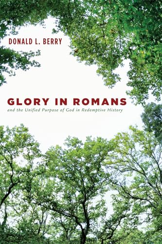 9781498230438: Glory in Romans and the Unified Purpose of God in Redemptive History