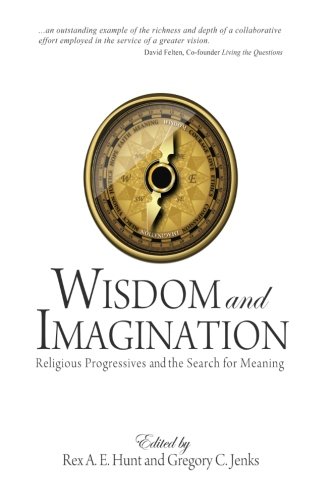 Stock image for Wisdom and Imagination: Religious Progressives and the Search for Meaning for sale by Simply Read Books