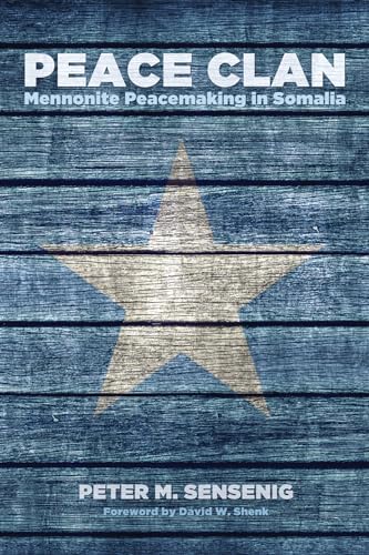 9781498231015: Peace Clan: Mennonite Peacemaking in Somalia