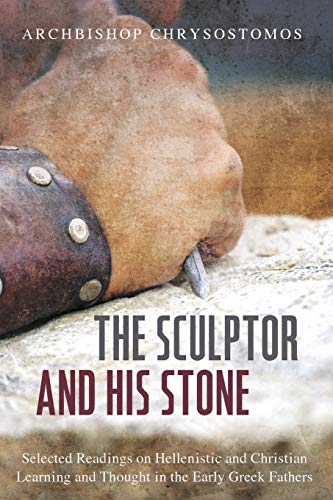 Beispielbild fr The Sculptor and His Stone: Selected Readings on Hellenistic and Christian Learning and Thought in the Early Greek Fathers zum Verkauf von Reuseabook