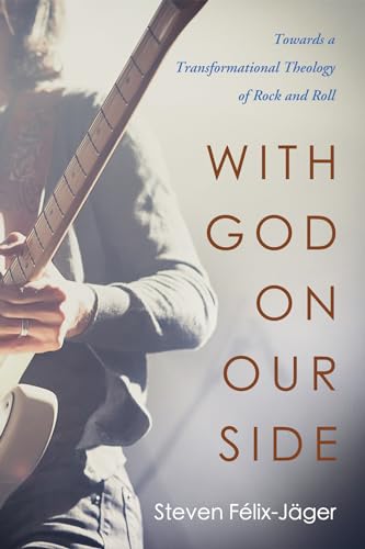 Imagen de archivo de With God on Our Side: Towards a Transformational Theology of Rock and Roll a la venta por St Vincent de Paul of Lane County