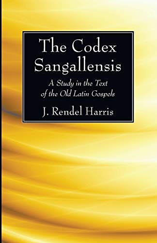 Stock image for The Codex Sangallensis: A Study in the Text of the Old Latin Gospels for sale by Lakeside Books