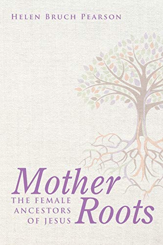 Beispielbild fr Mother Roots: The Female Ancestors of Jesus zum Verkauf von Windows Booksellers