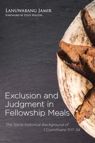 Imagen de archivo de Exclusion and Judgment in Fellowship Meals The Sociohistorical Background of 1 Corinthians 111734 a la venta por PBShop.store US