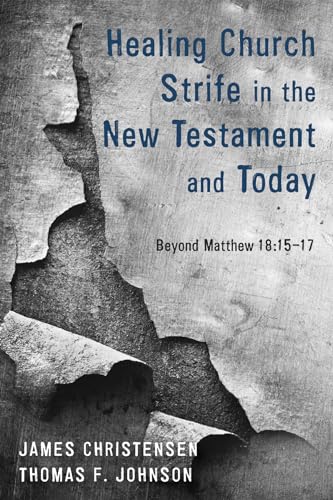 Beispielbild fr Healing Church Strife in the New Testament and Today: Beyond Matthew 18:15-17 zum Verkauf von Windows Booksellers