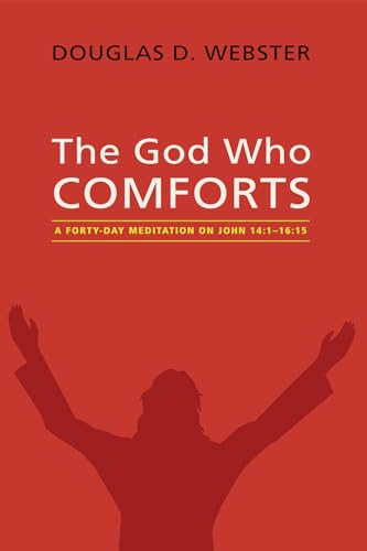 Beispielbild fr The God Who Comforts: A Forty-Day Meditation on John 14:1--16:15 zum Verkauf von Windows Booksellers
