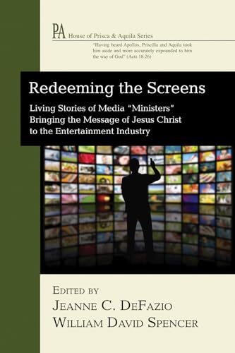 Stock image for Redeeming the Screens: Living Stories of Media "Ministers" Bringing the Message of Jesus Christ to the Entertainment Industry (House of Prisca and Aquila) for sale by HPB-Red