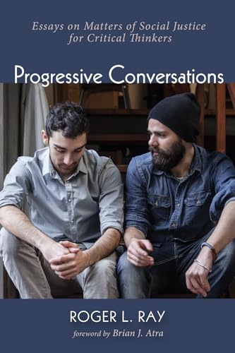 Beispielbild fr Progressive Conversations: Essays on Matters of Social Justice for Critical Thinkers zum Verkauf von Windows Booksellers