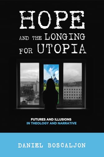 Imagen de archivo de Hope and the Longing for Utopia a la venta por Lakeside Books