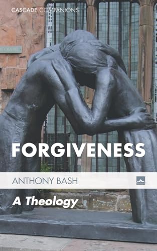 9781498236584: Forgiveness: A Theology (Cascade Companions)