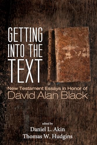 Beispielbild fr Getting into the Text: New Testament Essays in Honor of David Alan Black zum Verkauf von Windows Booksellers