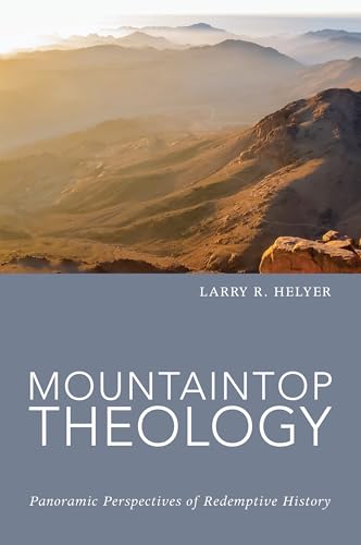 Beispielbild fr Mountaintop Theology: Panoramic Perspectives of Redemptive History zum Verkauf von Windows Booksellers