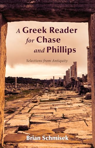 9781498238502: A Greek Reader for Chase and Phillips: Selections from Antiquity