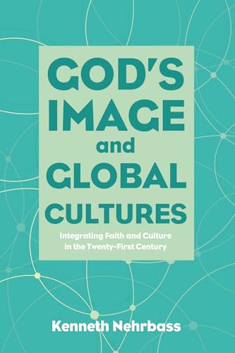 9781498239097: God's Image and Global Cultures: Integrating Faith and Culture in the Twenty-First Century
