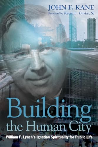 Beispielbild fr Building the Human City: William F. Lynchs Ignatian Spirituality for Public Life zum Verkauf von KuleliBooks
