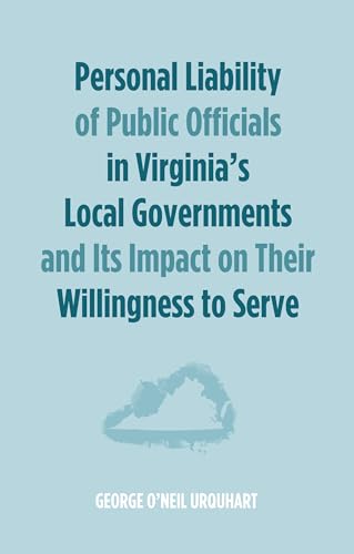 Imagen de archivo de Personal Liability of Public Officials in Virginia's Local Governments and Its Impact on Their Willingness to Serve a la venta por Lakeside Books