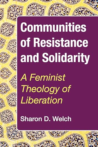 9781498241045: Communities of Resistance and Solidarity: A Feminist Theology of Liberation