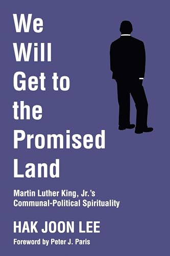Stock image for We Will Get to the Promised Land: Martin Luther King, Jr.'s Communal-Political Spirituality for sale by Revaluation Books
