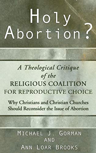 Imagen de archivo de Holy Abortion? A Theological Critique Of The Religious Coalition For Reproductive Choice a la venta por GreatBookPrices