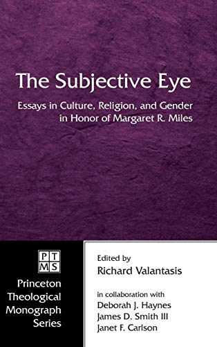 9781498247832: The Subjective Eye: Essays in Culture, Religion, and Gender in Honor of Margaret R. Miles: 59 (Princeton Theological Monograph)