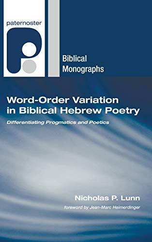 9781498248785: Word-Order Variation in Biblical Hebrew Poetry: Differentiating Progmatics and Poetics (Paternoster Biblical Monographs)