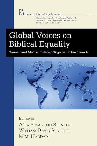 Imagen de archivo de Global Voices on Biblical Equality: Women and Men Ministering Together in the Church (House of Prisca and Aquila) a la venta por California Books