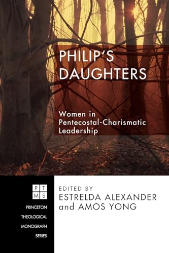 9781498251136: Philip's Daughters (104): Women in Pentecostal-Charismatic Leadership (Princeton Theological Monograph)