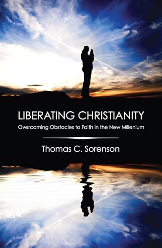 Stock image for Liberating Christianity: Overcoming Obstacles to Faith in the New Millennium for sale by Revaluation Books