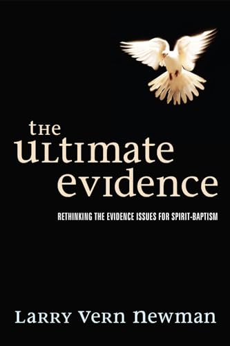 9781498252010: The Ultimate Evidence: Rethinking the Evidence Issues for Spirit-Baptism