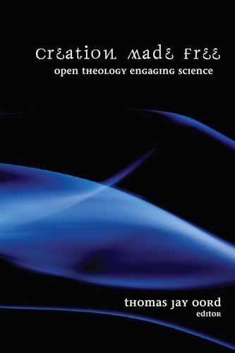 9781498253116: Creation Made Free: Open Theology Engaging Science