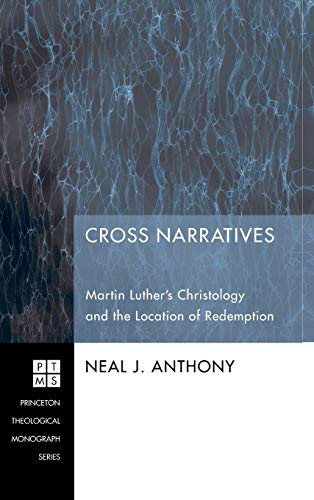 Beispielbild fr Cross Narratives (135): Martin Luther's Christology and the Location of Redemption (Princeton Theological Monograph) zum Verkauf von Revaluation Books