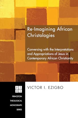 9781498254083: Re-imagining African Christologies (Princeton Theological Monograph)