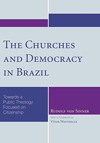 Beispielbild fr The Churches and Democracy in Brazil: Towards a Public Theology Focused on Citizenship zum Verkauf von Revaluation Books