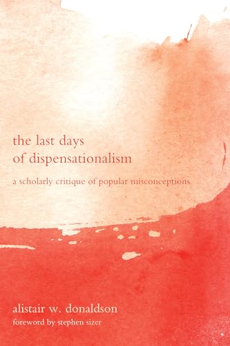 9781498256551: The Last Days of Dispensationalism