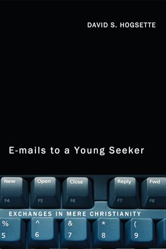 9781498256773: Emails to a Young Seeker: Exchanges in Mere Christianity