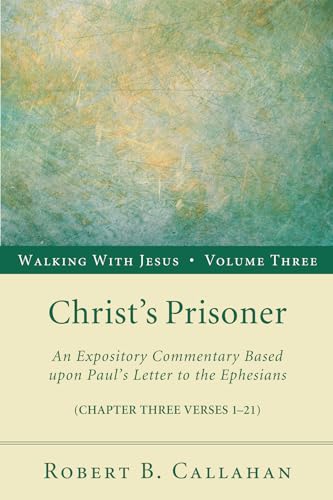 Stock image for Christ's Prisoner (3): An Expository Commentary Based Upon Paul's Letter to the Ephesians (Walking with Jesus) for sale by Revaluation Books