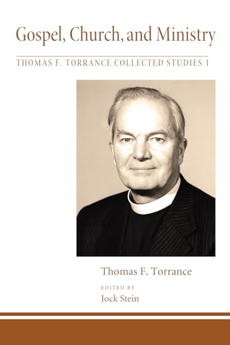 9781498258470: Gospel, Church, and Ministry: 1 (Thomas F. Torrance: Collected Studies)