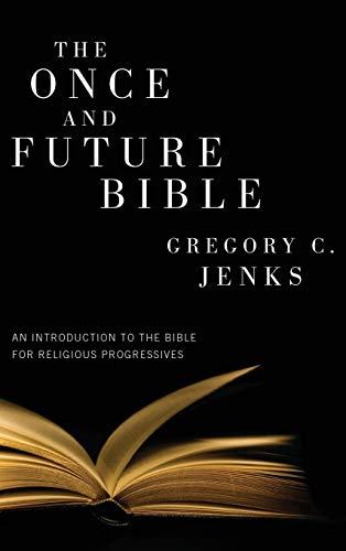 Beispielbild fr The Once and Future Bible: An Introduction to the Bible for Religious Progressives zum Verkauf von Revaluation Books