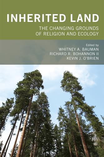 9781498258654: Inherited Land: The Changing Grounds of Religion and Ecology