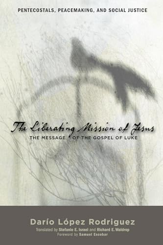 9781498261036: The Liberating Mission of Jesus (Pentecostals, Peacemaking, and Social Justice)