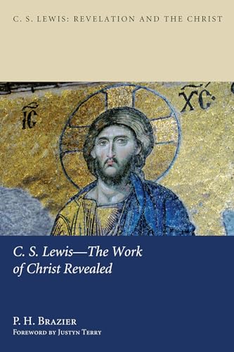 9781498261821: C.S. Lewis-The Work of Christ Revealed: 2 (C. S. Lewis: Revelation and the Christ)