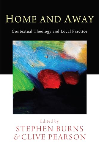 Beispielbild fr Home and Away: Contextual Theology and Local Practice zum Verkauf von Ria Christie Collections