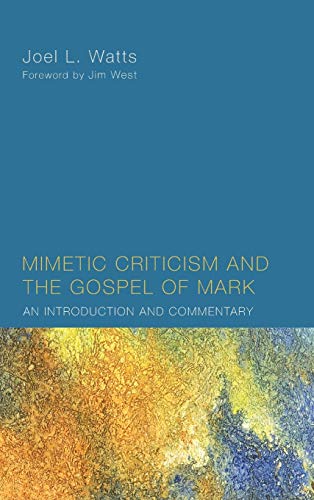9781498264297: Mimetic Criticism and the Gospel of Mark: An Introduction and Commentary