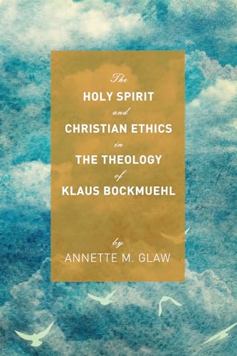 Stock image for The Holy Spirit and Christian Ethics in the Theology of Klaus Bockmuehl for sale by Revaluation Books