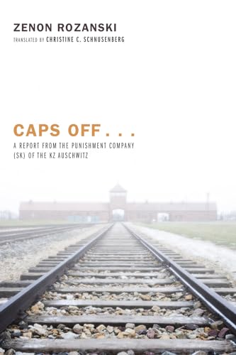 9781498265607: Caps Off . . .: A Report from the Punishment Company (Sk) of the Kz Auschwitz