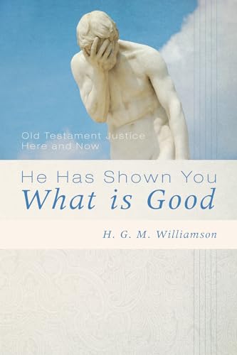 9781498265799: He Has Shown You What Is Good: Old Testament Justice Here and Now