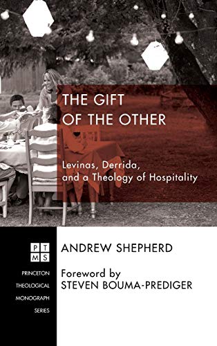 Stock image for The Gift of the Other: Levinas, Derrida, and a Theology of Hospitality: 207 (Princeton Theological Monograph) for sale by Revaluation Books