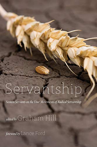 Stock image for Servantship: Sixteen Servants on the Four Movements of Radical Servantship for sale by Revaluation Books