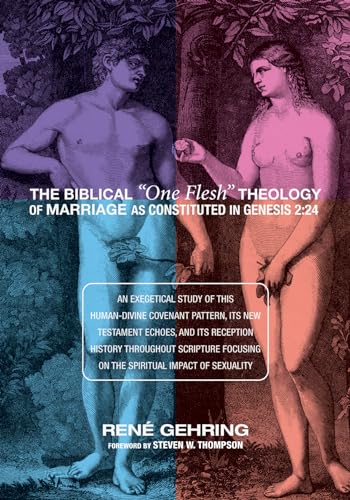 Stock image for The Biblical One Flesh Theology of Marriage as Constituted in Genesis 2: 24 for sale by Lakeside Books